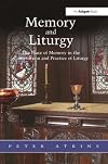 Memory and liturgy : the place of memory in the composition and practice of liturgy