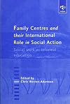 Family centres and their international role in social action : social work as informal education