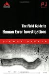 The Field Guide to Human Error Investigations