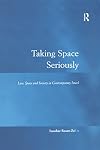 Taking space seriously : law, space, and society in contemporary Israel