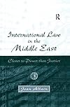 International law in the Middle East : closer to power than justice