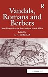 Vandals, Romans and Berbers: New Perspectives on Late Antique North Africa
