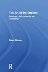 The art of the sublime : principles of Christian art and architecture