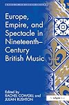 Europe, Empire And Spectacle in Nineteenth-Century British Music (Music in Nineteenth Century Britain) (Music in Nineteenth Century Britain)