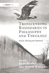 Transcending Boundaries in Philosophy and Theology: Reason, Meaning and Experience