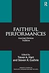 Faithful Performances: Enacting Christian Tradition