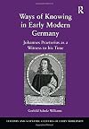 Ways of Knowing in Early Modern Germany: Johannes Praetorius as a Witness to his Time (Literary and Scientific Cultures of Early Modernity)