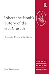 Robert the Monk's History of the First Crusade: Historia Iherosolimitana