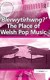 Blerwytirhwng? : The Place of Welsh Pop Music