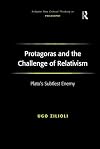 Protagoras and the Challenge of Relativism: Plato's Subtlest Enemy
