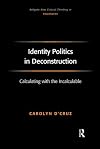 Identity Politics in Deconstruction: Calculating with the Incalculable