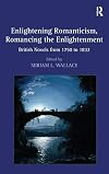 Enlightening Romanticism, Romancing the Enlightenment: British Novels from 1750 to 1832