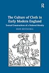 The Culture of Cloth in Early Modern England: Textual Constructions of a National Identity