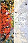 Ways of Meeting and the Theology of Religions (Transcending Boundaries in Philosophy and Theology)