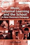 Music, Informal Learning and the School: A New Classroom Pedagogy