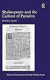 Shakespeare And The Culture Of Paradox