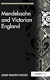 Mendelssohn and Victorian England (Music in Nineteenth-Century Britain)