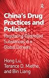 China's Drug Practices and Policies: Regulating Controlled Substances in a Global Context