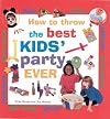 How to Throw the Best Kids Party Ever