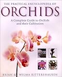 The Practical Encyclopedia Of Orchids The Complete Guide To Orchids And Their Cultivation