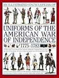 An Illustrated Encyclopedia Of Uniforms 17751783 The American Revolutionary War