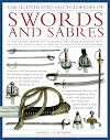 The Illustrated Encyclopedia of Swords and Sabers: An authorative history and visual directory of edged weapons from around the world, shown in over 800 stunning colour photographs