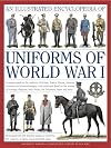 An Illustrated Encyclopedia of Uniforms of World War I