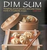 Dim Sum Dumplings Parcels And Other Delectable Chinese Snacks In 25 Authentic Recipes