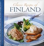 Classic Recipes Of Finland Traditional Food And Cooking In 25 Authentic Dishes