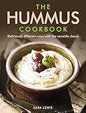 The Hummus Cookbook Deliciously Different Ways With The Versatile Classic