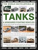 The World Encyclopedia of Tanks & Armoured Fighting Vehicles: Over 400 Vehicles And 1200 Wartime And Modern Photographs