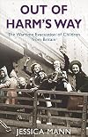 Out of Harm's Way: The Wartime Evacuation of Children from Britain