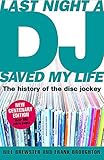 Last Night A Dj Saved My Life Updated The History Of The Disc Jockey
