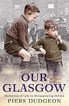 Our Glasgow: Memories of Life in Disappearing Britain