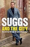 Suggs and the City: My Journeys Through Disappearing London