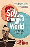 The Spy Who Changed The World