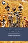 Politics and Government in Byzantium: The Rise and Fall of the Bureaucrats (New Directions in Byzantine Studies)