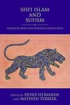 Shi'i Islam and Sufism: Classical Views and Modern Perspectives (Shi'i Heritage Series)