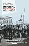 Imperial control in Cyprus : education and political manipulation in the British empire
