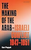 THE MAKING OF THE ARAB-ISRAELI CONFLICT