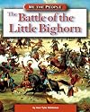 The Battle of the Little Bighorn (We the People: Expansion and Reform)