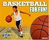 Basketball for Fun (For Fun!)