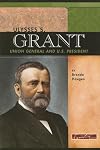 Ulysses S. Grant: Union General And U.S. President (Signature Lives: Civil War Era)