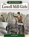 The Lowell Mill Girls (We the People: Industrial America)