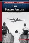 The Berlin Airlift: Breaking the Soviet Blockade (Snapshots in History)