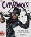 Catwoman: The Visual Guide to the Feline Fatale