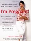 I'm Pregnant!: A week-by-week guide from conception to birth