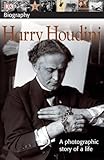 Dk Biography Harry Houdini A Photographic Story Of A Life