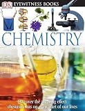 Dk Eyewitness Books Chemistry Discover The Amazing Effect Chemistry Has On Every Part Of Our Lives