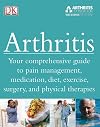 Arthritis: Your Comprehensive Guide to Pain Management, Medication, Diet, Exercise, Surgery and Physical Therapies